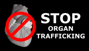 STOP THE CRIME-HUMAN ORGAN TRAFFICKING