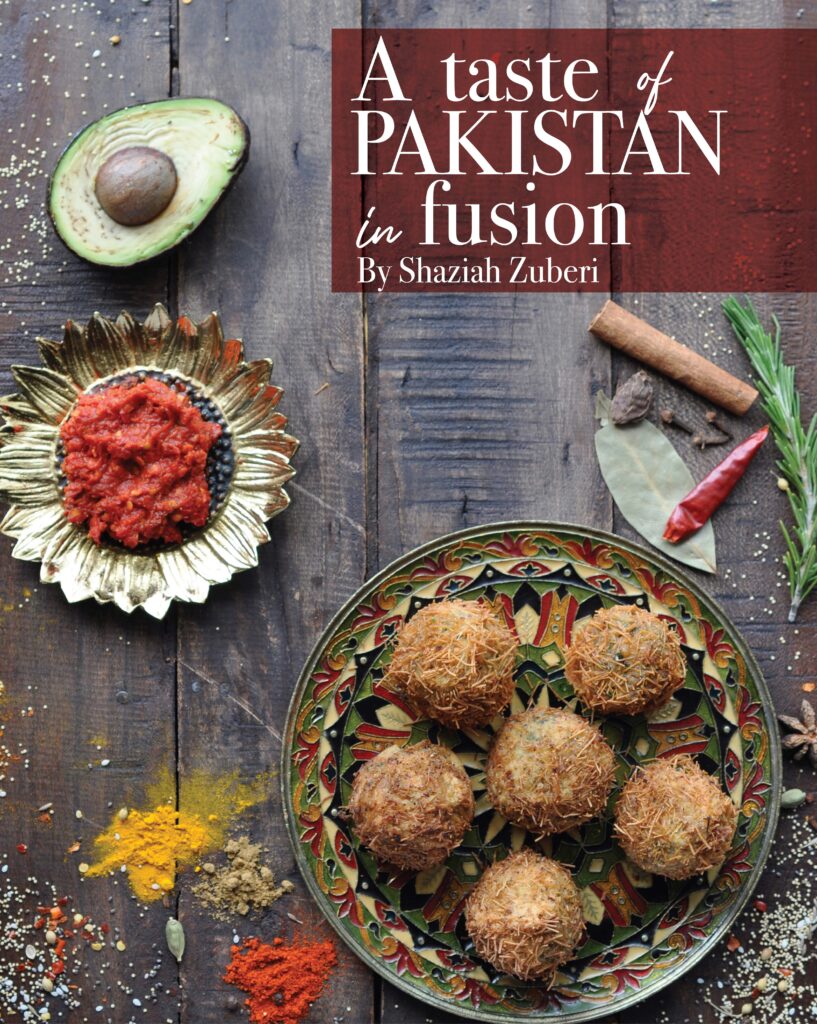 A Taste of Pakistan in fusion By Shaziah Zuberi
