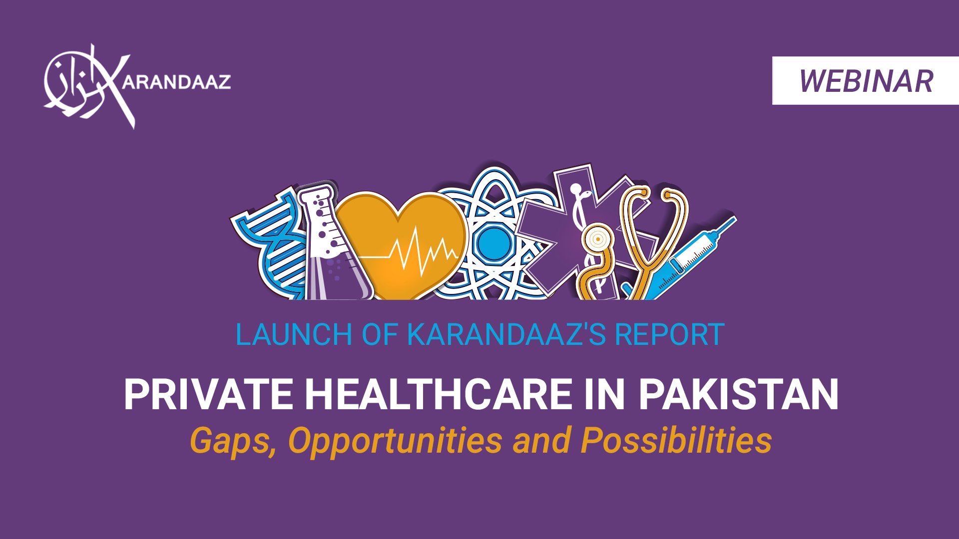 Karandaaz Launches Findings of Comprehensive Report on Private Healthcare in Pakistan.