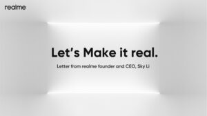 Letter from realme’s Founder and CEO, Sky Li Let’s Make it real