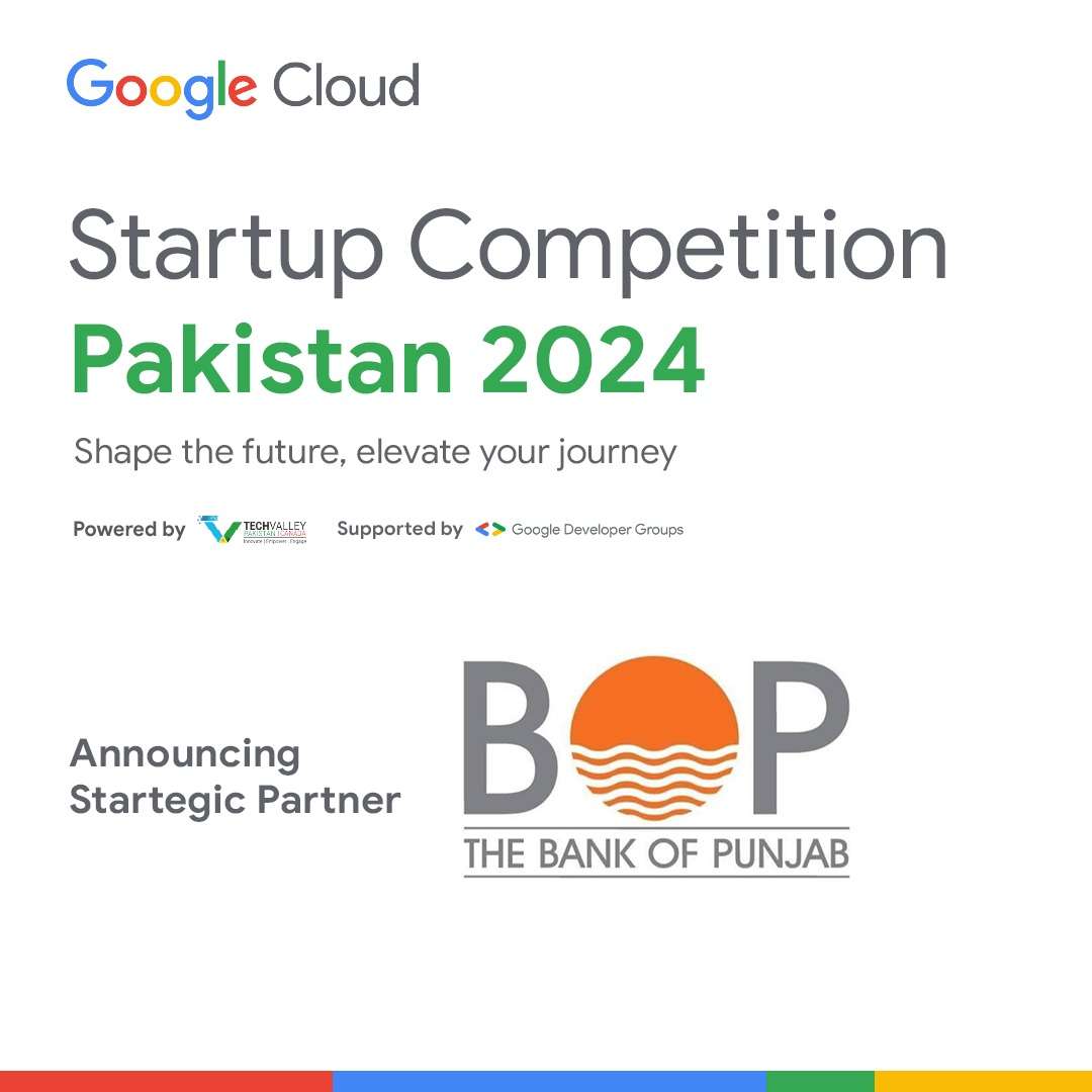 Bank of Punjab Join Hands with Google Cloud & Tech Valley as Strategic Partner for Google Cloud Startup Competition Pakistan 2024.