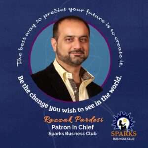 Welcome Mr Razzak Pardesi Patron in Chief Sparks Business Club