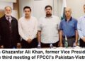 Ghazanfar Ali Khan,Tariq Haleem, and others at the third meeting of FPCCI’s Pakistan-Vietnam Committee.
