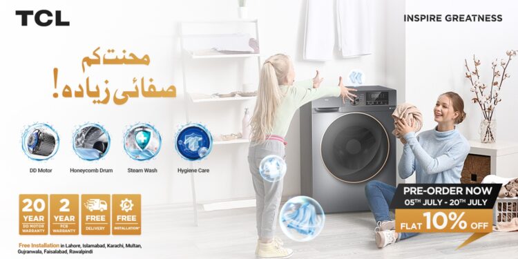 TCL launches its all-new washing machines – Mehnat Kam, Safayi Zyada. Pre-order now and get 10% off!