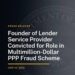 Founder of Lender Service Provider Pleads Guilty for Role in PPP Fraud Scheme