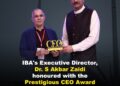 IBA’S EXECUTIVE DIRECTOR, DR. S AKBAR ZAIDI, HONOURED WITH THE PRESTIGIOUS CEO AWARD AT THE CEO SUMMIT, ISLAMABAD