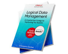 O’Reilly Publishes In-Depth Book on Logical Data Management Examines both the technological underpinnings and the tangible business benefits