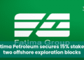 Fatima Petroleum secures 15% stake in two offshore exploration blocks