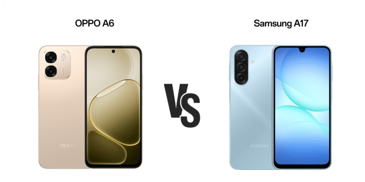 OPPO A6 VS SAMSUNG GALAXY A17 — A COMPLETE BREAKDOWN OF VALUE, FEATURES & PERFORMANCE