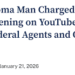 Oklahoma Man Charged with Threatening on YouTube to Kill Federal Agents and Others