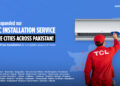 TCL Expands Free AC Installation Service to 40 Cities Across  Pakistan