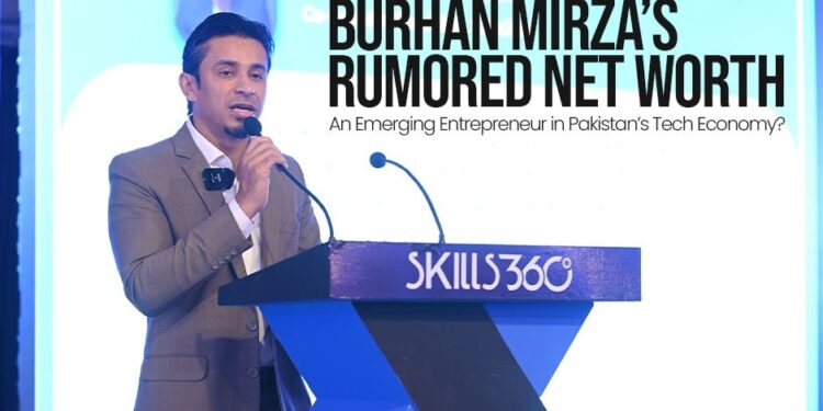 Burhan Mirza’s Rumored Net Worth: Emerging Entrepreneur in Pakistan’s Evolving Tech Economy
