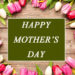Mother’s Day Celebrated Worldwide to Honor Love, Sacrifice and Compassion of Mothers