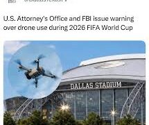 U.S. Attorney’s Office and FBI Issue Warning Over Use of Drones During 2026 FIFA World Cup