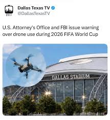 U.S. Attorney’s Office and FBI Issue Warning Over Use of Drones During 2026 FIFA World Cup