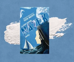 Cover of Nazuk, the English translation of Sayad Zahoor Shah Hashumi's landmark Balochi novel about coastal life and women's resilience.